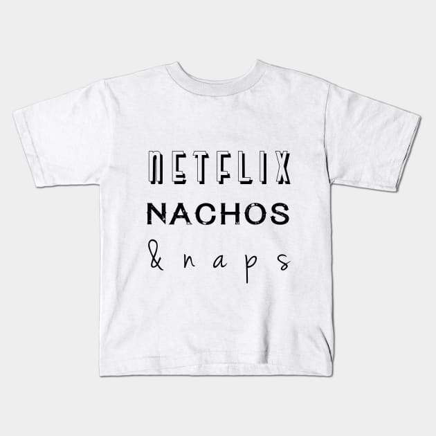 Netflix, nachos & naps Kids T-Shirt by Krisco